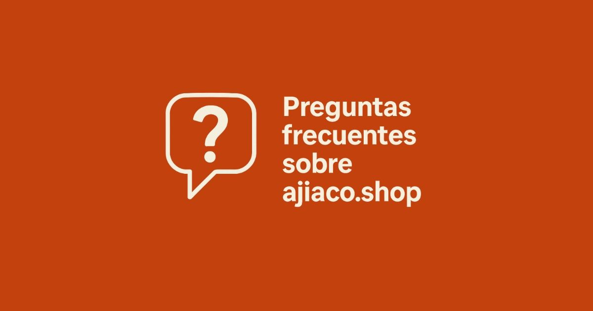 Preguntas frecuentes sobre ajiaco.shop: lo que debes saber